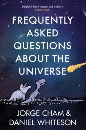 Frequently Asked Questions About The Universe by Daniel Whiteson & Jorge Cham