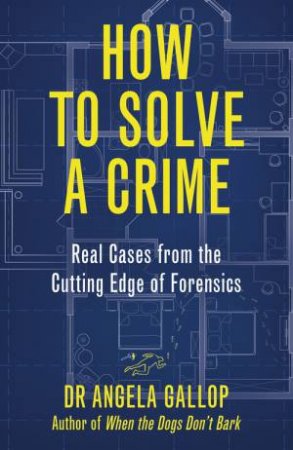 How to Solve a Crime by Professor Angela Gallop