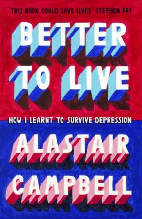 Better To Live by Alastair Campbell