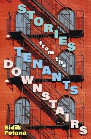 Stories From The Tenants Downstairs by Sidik Fofana