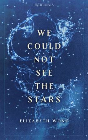 We Could Not See The Stars by Elizabeth Wong