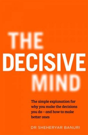 The Decisive Mind by Sheheryar Banuri