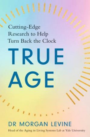 True Age by Morgan Elyse Levine