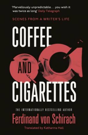 Coffee and Cigarettes by Ferdinand von Schirach