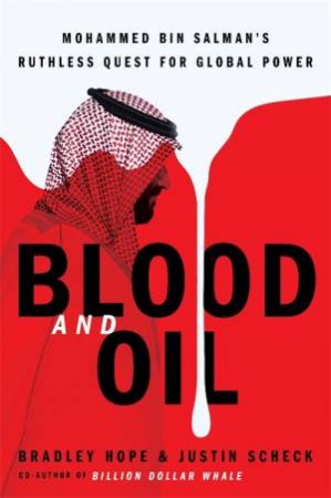 Blood And Oil by Bradley Hope & Justin Scheck