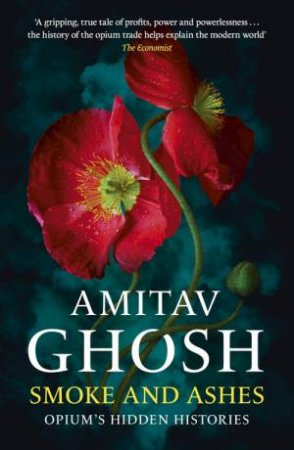 Smoke And Ashes by Amitav Ghosh