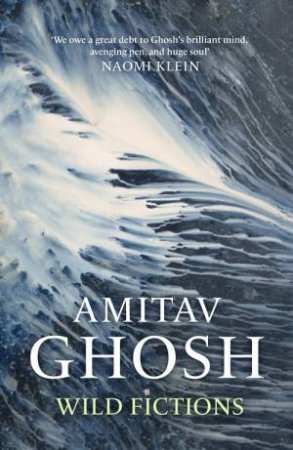 Wild Fictions by Amitav Ghosh