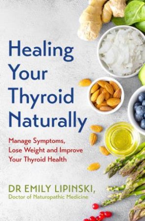 Healing Your Thyroid Naturally by Emily Lipinski