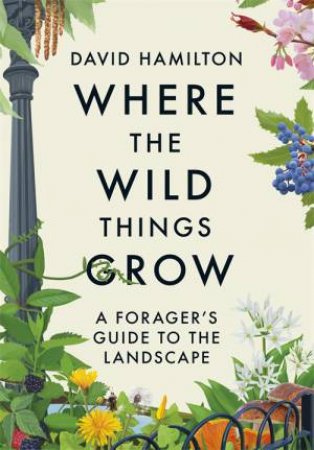 Where The Wild Things Grow by David Hamilton