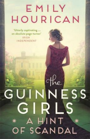 The Guinness Girls:  A Hint Of Scandal by Emily Hourican