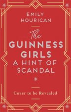 The Guinness Girls A Hint Of Scandal