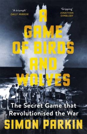 A Game Of Birds And Wolves by Simon Parkin