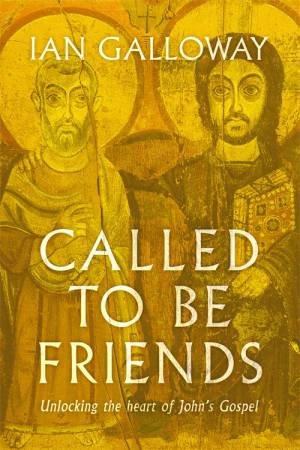 Called To Be Friends by Ian Galloway