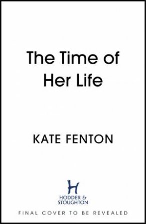 The Time Of Her Life by Kate Fenton