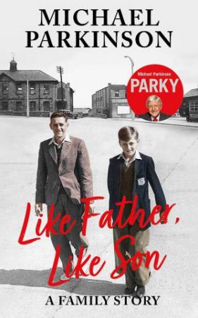 Like Father, Like Son by Michael Parkinson