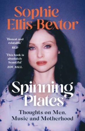 Spinning Plates: Music, Men, Motherhood And Me by Sophie Ellis-Bextor