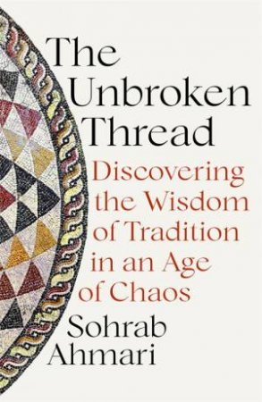 The Unbroken Thread by Sohrab Ahmari