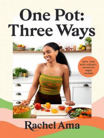 One Pot: Three Ways by Rachel Ama