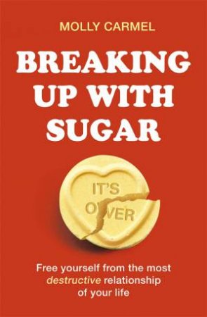 Breaking Up With Sugar by Molly Carmel