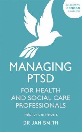 Managing PTSD For Health And Social Care Professionals by Jan Smith