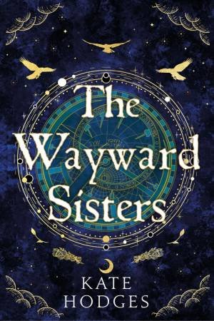 The Wayward Sisters by Kate Hodges