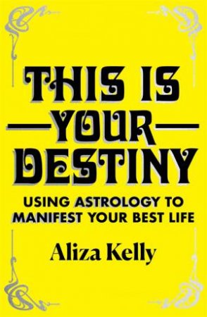 This Is Your Destiny by Aliza Kelly