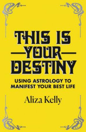 This Is Your Destiny by Aliza Kelly