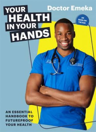 Your Health In Your Hands by Doctor Emeka Okorocha