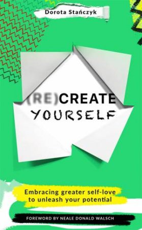 (Re)Create Yourself by Dorota Stanczyk