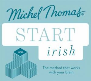 Start Irish: Learn Irish With The Michel Thomas Method by Eilis Ni Dhuill & Patricia Mac Eoin & Michel Thomas