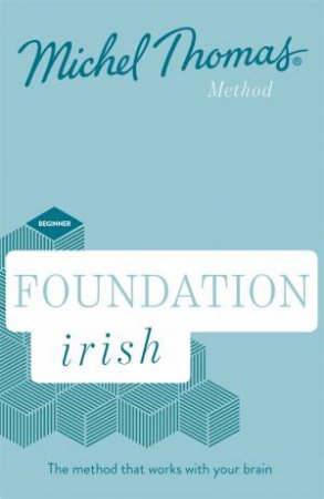 Foundation Irish: Learn Irish With The Michel Thomas Method by Patricia Mac Eoin & Eilis Ni Dhuill & Michel Thomas