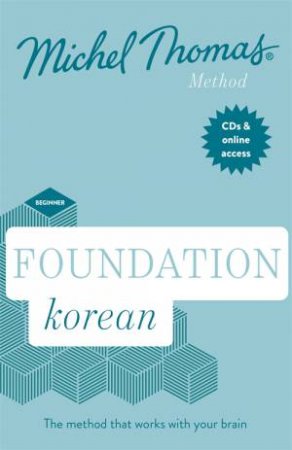 Foundation Korean (Learn Korean With The Michel Thomas Method) by Jieun Kiaer & Derek Driggs & Michel Thomas