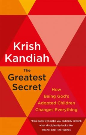 The Greatest Secret by Krish Kandiah