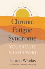 Chronic Fatigue Syndrome Your Route To Recovery