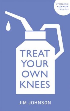 Treat Your Own Knees by Jim Johnson