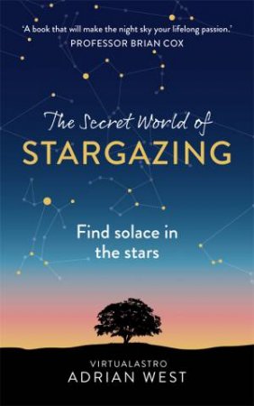 The Secret World Of Stargazing by Adrian West