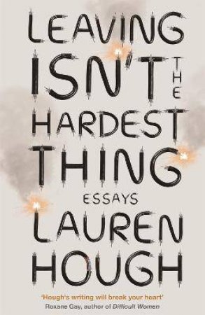 Leaving Isn't The Hardest Thing by Lauren Hough