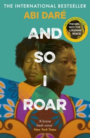 And So I Roar by Abi Dare