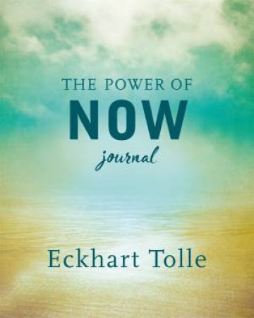 The Power Of Now Journal by Eckhart Tolle