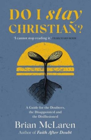 Do I Stay Christian? by Brian D. Mclaren