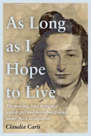 As Long As I Hope To Live by Claudia Carli