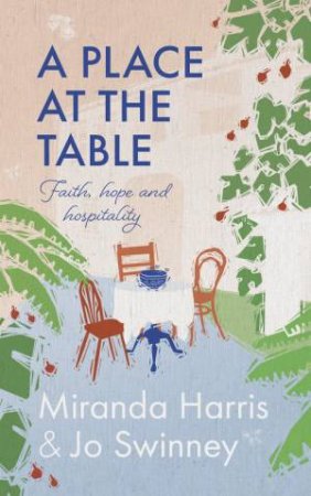 A Place at The Table by Jo Swinney & Miranda Harris