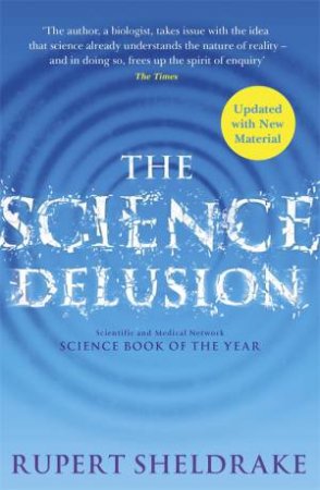 The Science Delusion by Rupert Sheldrake