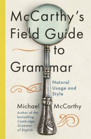 McCarthy's Field Guide To Grammar by Michael McCarthy