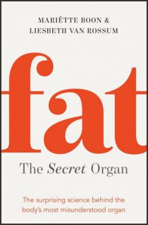 Fat: The Secret Organ by Mariette Boon & Liesbeth van Rossum