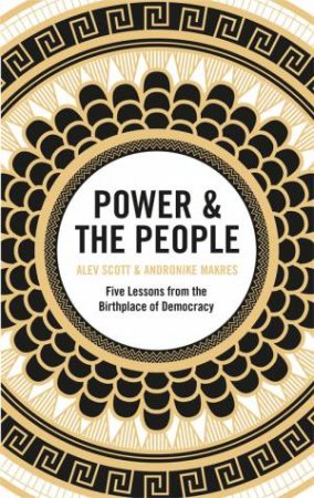 Power & The People by Alev Scott & Andronike Makres