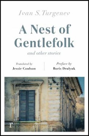 A Nest Of Gentlefolk And Other Stories by Ivan Turgenev & Boris Dralyuk