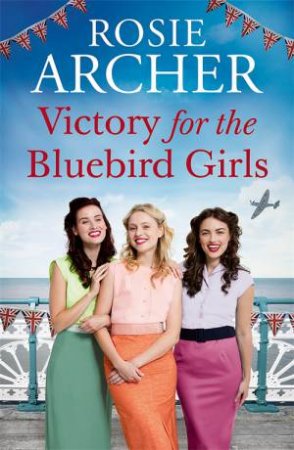 Victory For The Bluebird Girls by Rosie Archer