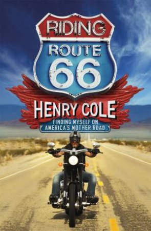 Riding Route 66 by Henry Cole