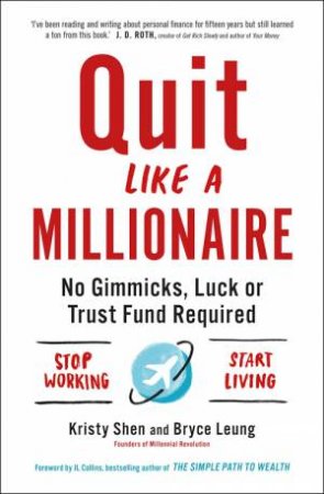 Quit Like A Millionaire by Bryce Leung & Kristy Shen